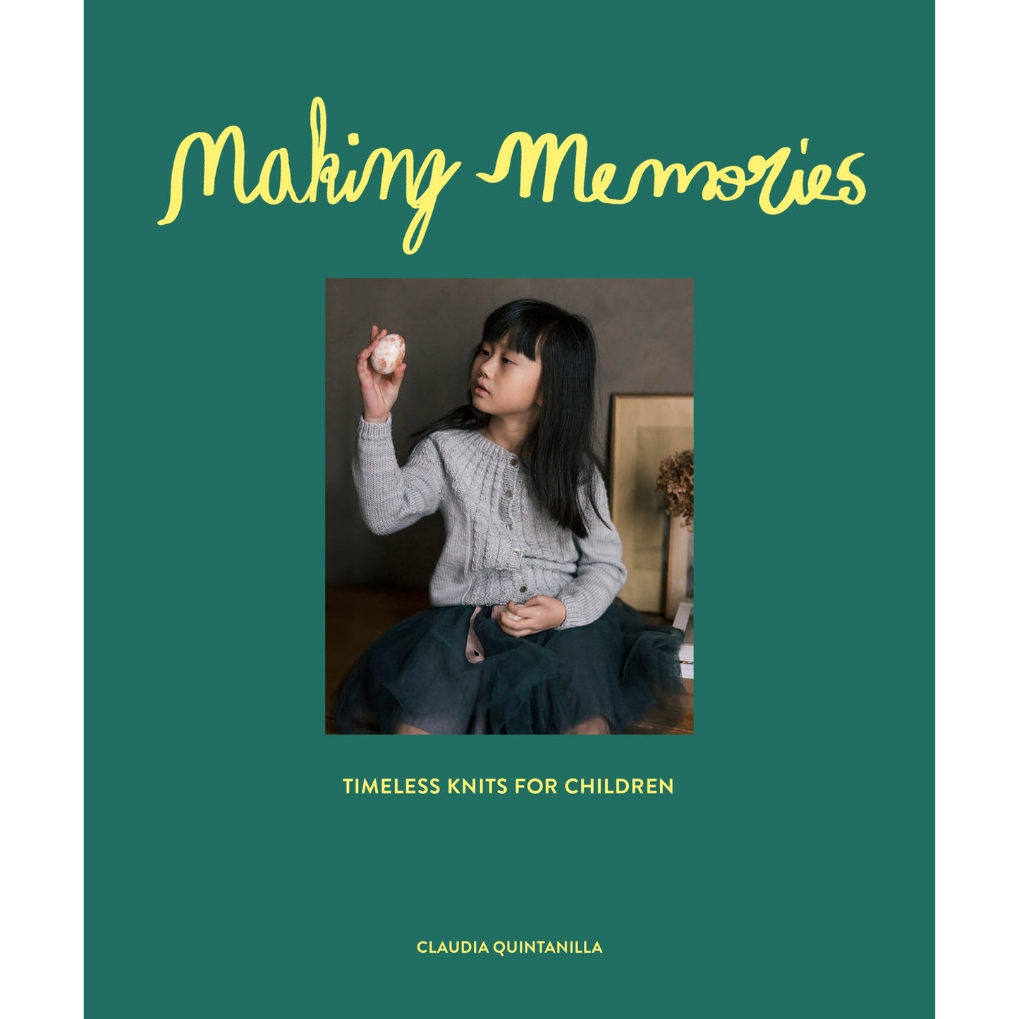 Making Memories: Timeless Knits for Children by Claudia Quintanilla